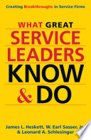 What great service leaders know and do : creating breakthroughs in service firm /