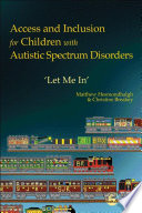 Access and inclusion for children with autistic spectrum disorders let me in /