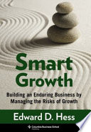 Smart growth : building an enduring business by managing the risks of growth /