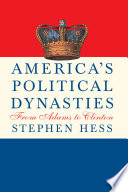 America's political dynasties from Adams to Clinton /