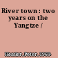 River town : two years on the Yangtze /