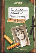 The great green notebook of Katie Roberts : who just turned 12 on Monday /