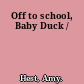 Off to school, Baby Duck /