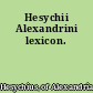 Hesychii Alexandrini lexicon.