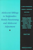 Adolescent siblings in stepfamilies : family functioning and adolescent adjustment /