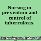 Nursing in prevention and control of tuberculosis,