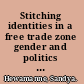 Stitching identities in a free trade zone gender and politics in Sri Lanka /
