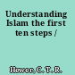 Understanding Islam the first ten steps /