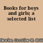 Books for boys and girls; a selected list