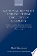 National identity and political thought in Germany Wilhelmine depictions of the French Third Republic, 1890-1914 /