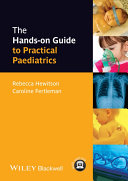 The hands-on guide to practical paediatrics /