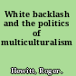 White backlash and the politics of multiculturalism