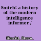 Snitch! a history of the modern intelligence informer /