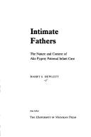 Intimate fathers : the nature and context of Aka pygmy paternal infant care /