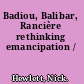 Badiou, Balibar, Rancière rethinking emancipation /