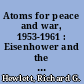 Atoms for peace and war, 1953-1961 : Eisenhower and the Atomic Energy Commission /