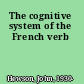 The cognitive system of the French verb