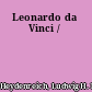 Leonardo da Vinci /