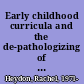 Early childhood curricula and the de-pathologizing of childhood /