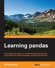 Learning Pandas : get to grips with pandas- a versatile and high-performance Python library for data manipulation, analysis, and discovery /