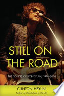 Still on the road the songs of Bob Dylan, 1974-2006 /