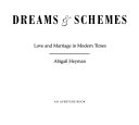 Dreams & schemes : love and marriage in modern times /