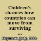 Children's chances how countries can move from surviving to thriving /