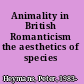 Animality in British Romanticism the aesthetics of species /