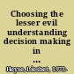 Choosing the lesser evil understanding decision making in humanitarian aid NGOs /