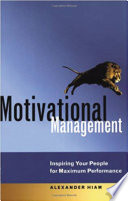 Motivational management inspiring your people for maximum performance /