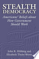 Stealth democracy Americans' beliefs about how government should work /