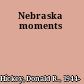 Nebraska moments