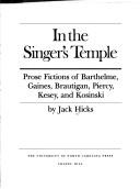 In the singer's temple : prose fictions of Barthelme, Gaines, Brautigan, Piercy, Kesey, and Kosinski /