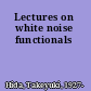 Lectures on white noise functionals