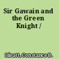 Sir Gawain and the Green Knight /