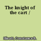 The knight of the cart /