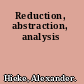 Reduction, abstraction, analysis