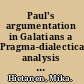 Paul's argumentation in Galatians a Pragma-dialectical analysis of Galatians 3.1-5.12 /