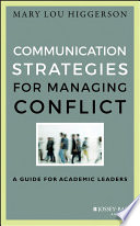 Communication strategies for managing conflict : a guide for academic leaders /