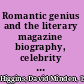 Romantic genius and the literary magazine biography, celebrity and politics /