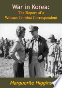 War in Korea : the report of a woman combat correspondent /