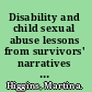 Disability and child sexual abuse lessons from survivors' narratives for effective protection, prevention and treatment /