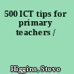 500 ICT tips for primary teachers /