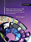 Why can't we govern the international economy? : lessons from the recent financial crisis and beyond /