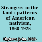 Strangers in the land : patterns of American nativism, 1860-1925 /