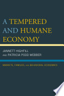 A tempered and humane economy : markets, families, and behavioral economics /