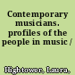 Contemporary musicians. profiles of the people in music /