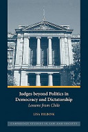 Judges beyond politics in democracy and dictatorship lessons from Chile /