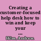 Creating a customer-focused help desk how to win and keep your customers /