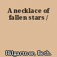 A necklace of fallen stars /